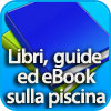 Libri, Guide ed eBook digitali sulla progettazione e manutenzione delle piscine