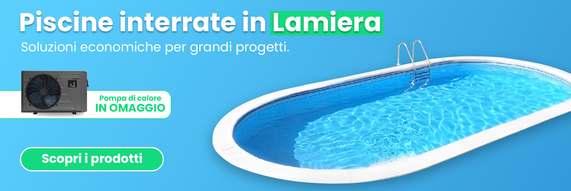 Promozione Piscine interrate in Lamiera d\'acciaio con Pompa di Calore in Omaggio