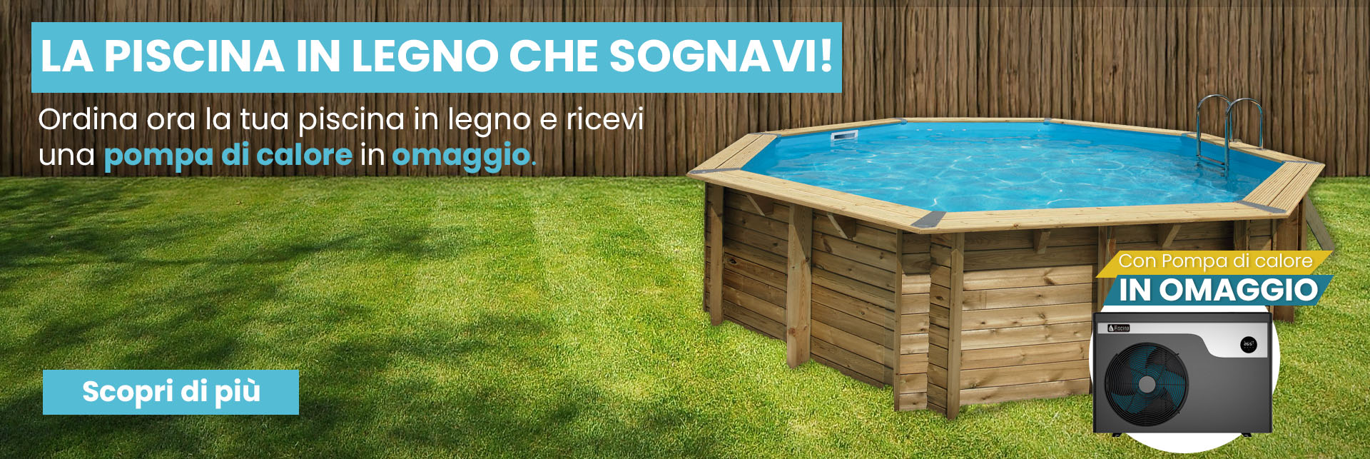 Promozione Piscine in legno con pompa di calore in omaggio