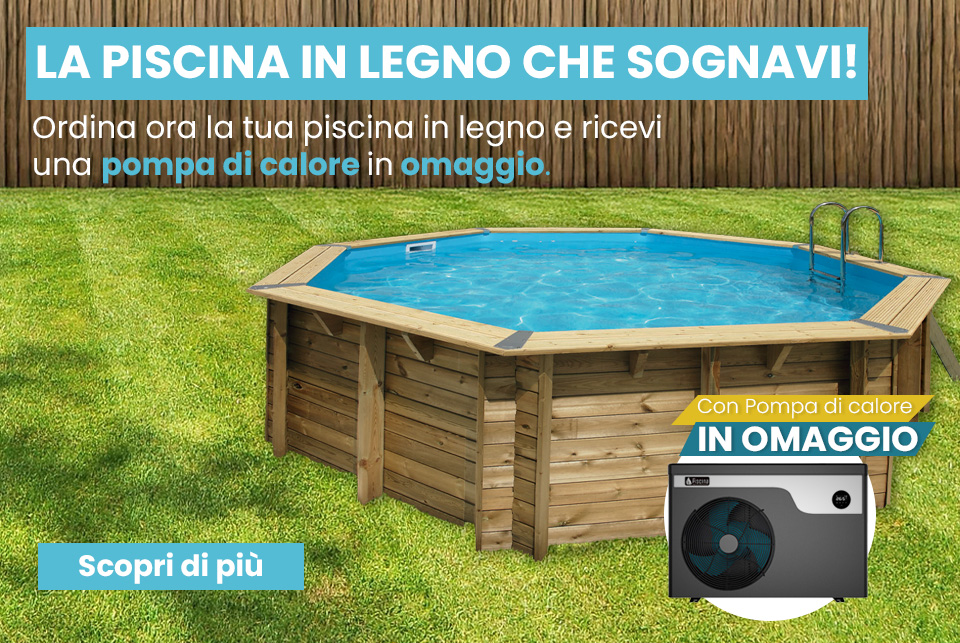 Promozione Piscine in legno con pompa di calore in omaggio