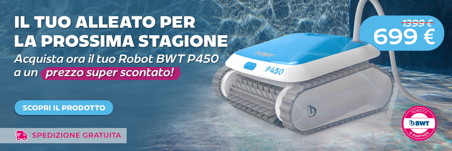 Promozione Robot pulitore piscin P450 BWT a 699 euro