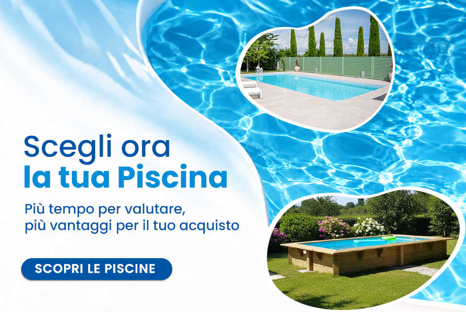 Promozione Scegli ora la tua Piscina