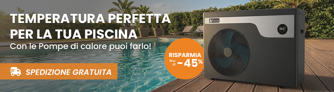 temperatura perfetta per la tua piscina con le pompe di calore fino al -45% di sconto