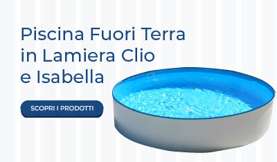 Piscine fuori terra in lamiera Clio e Isabella