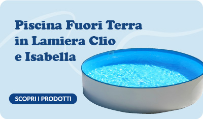 Piscine fuori terra in lamiera Clio e Isabella