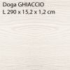 Doga 290 x 15,2 x 1,2 cm - colore GHIACCIO